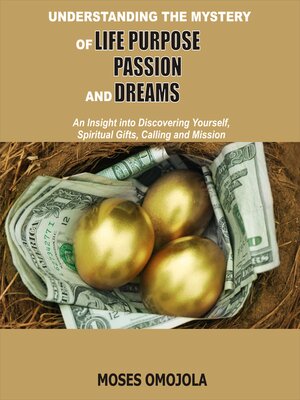 cover image of Understanding the Mystery of Life Purpose, Passion and Dreams